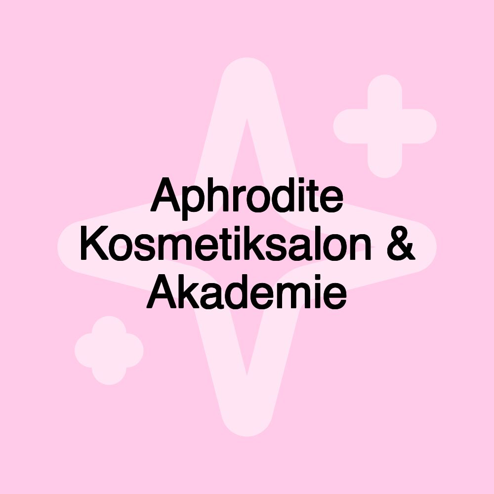 Aphrodite Kosmetiksalon & Akademie