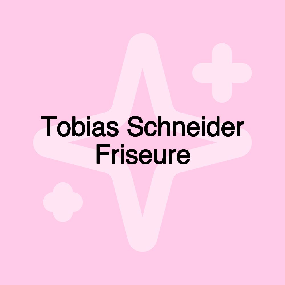 Tobias Schneider Friseure