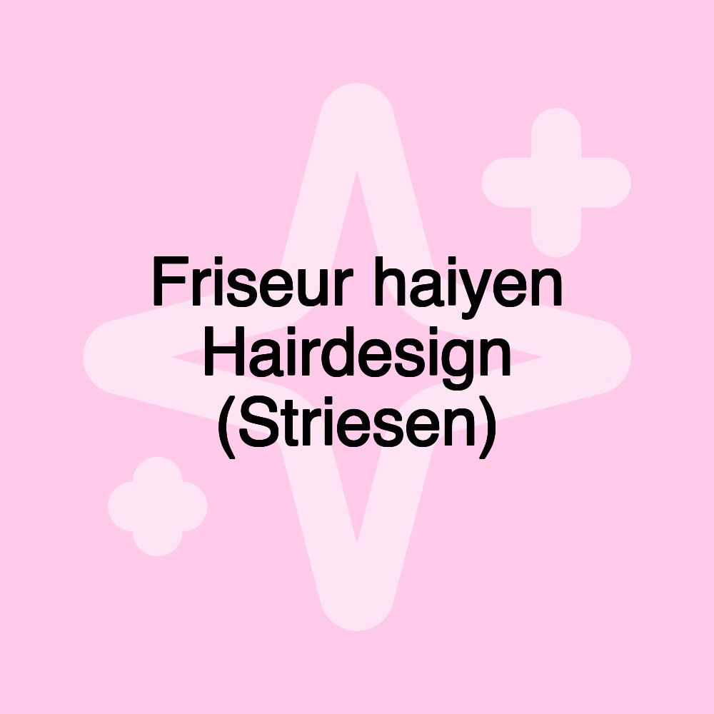 Friseur haiyen Hairdesign (Striesen)