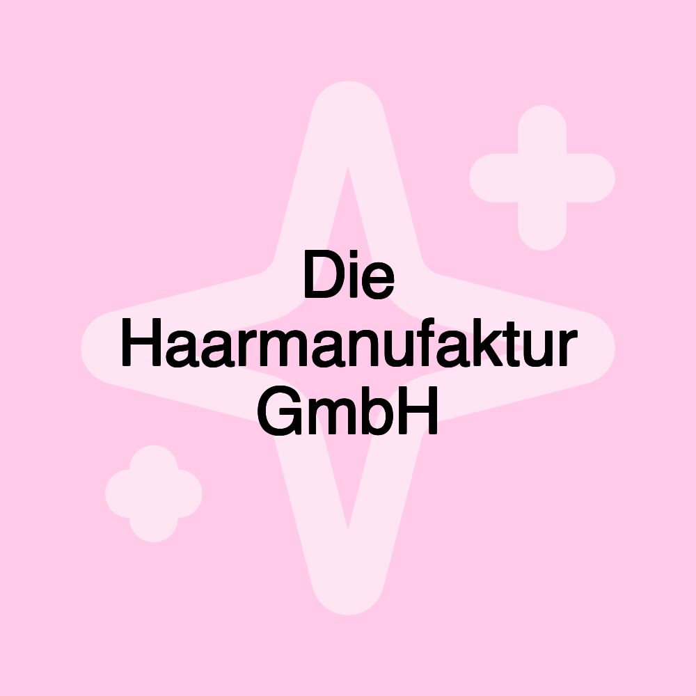 Die Haarmanufaktur GmbH