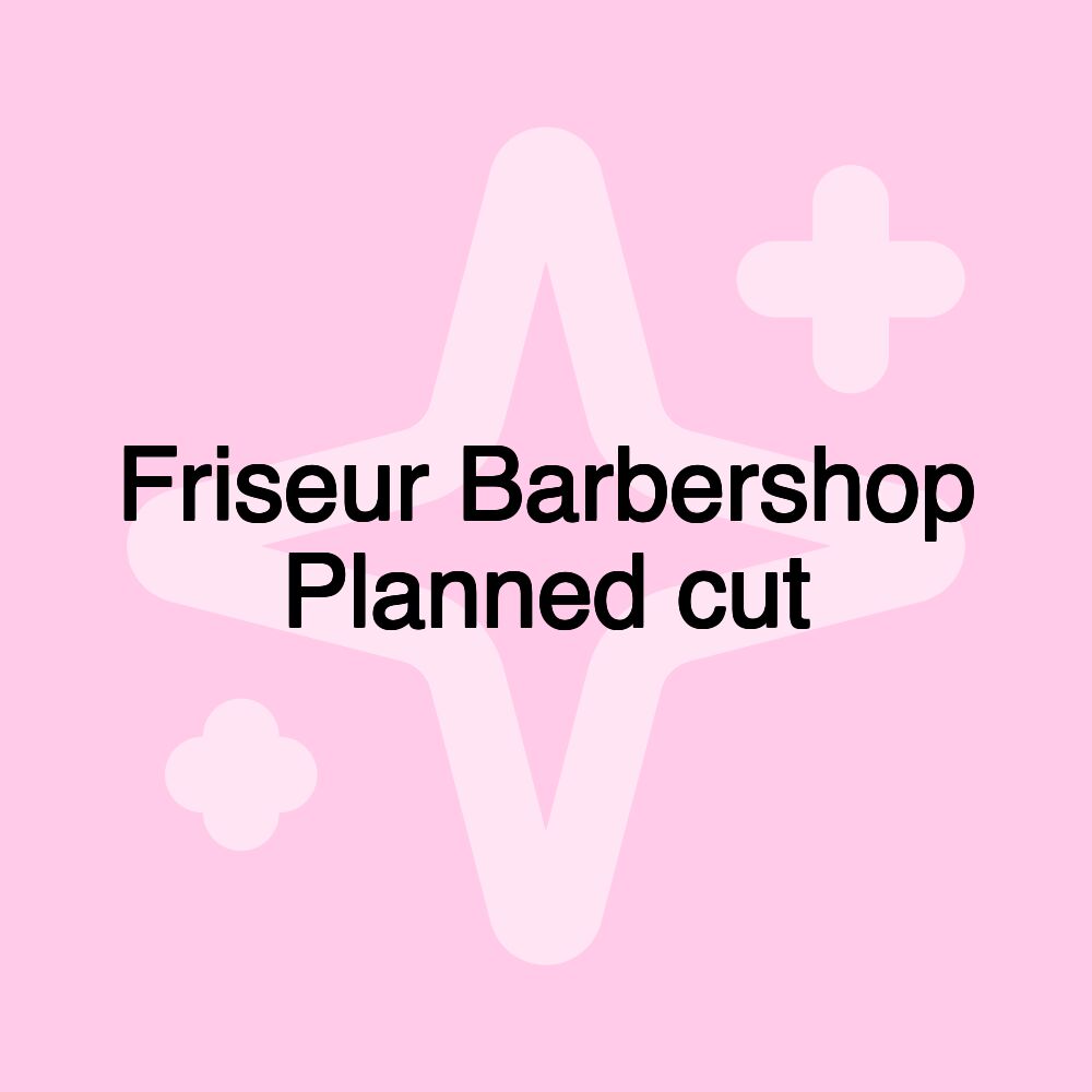 Friseur Barbershop Planned cut