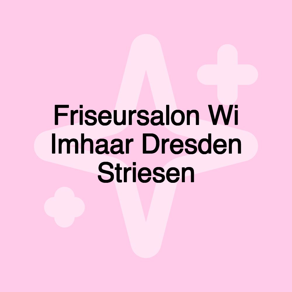 Friseursalon Wi Imhaar Dresden Striesen