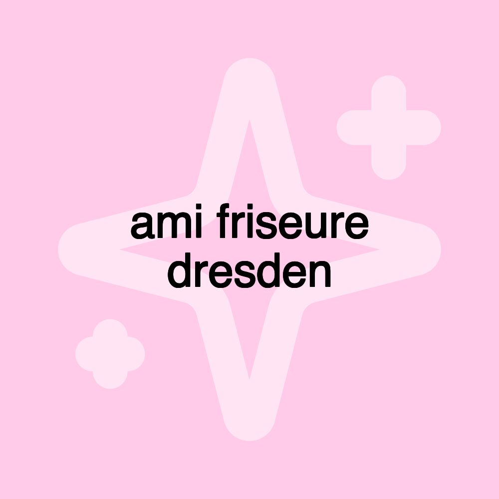 ami friseure dresden