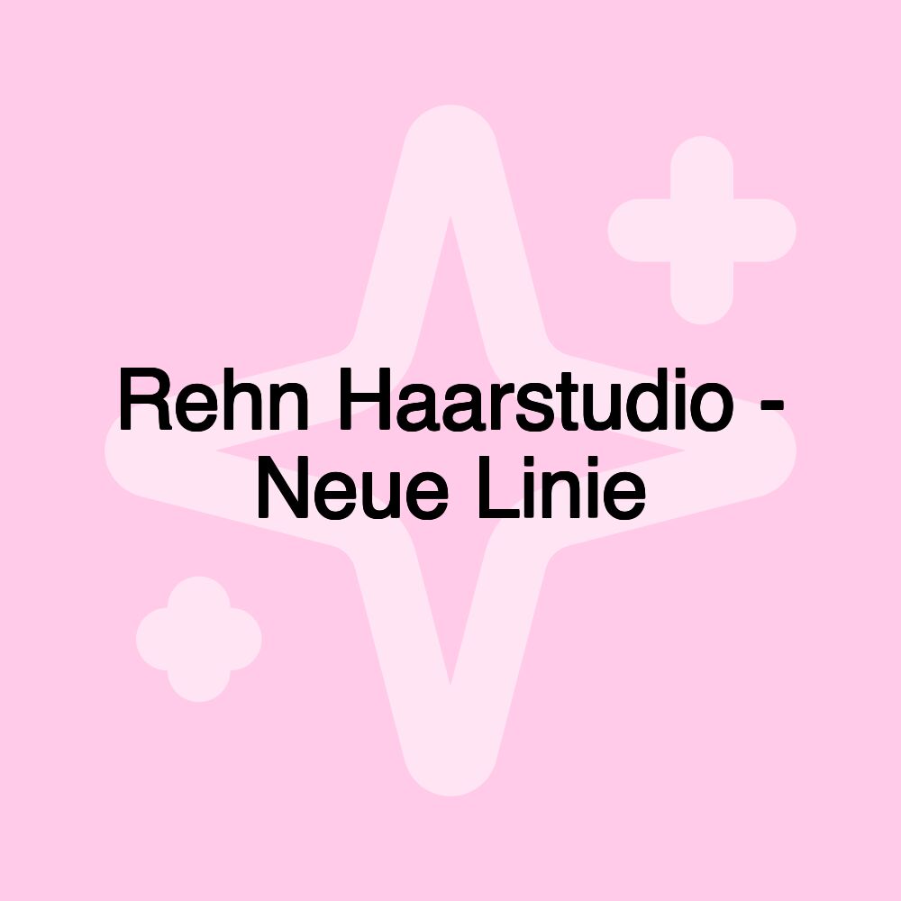 Rehn Haarstudio - Neue Linie