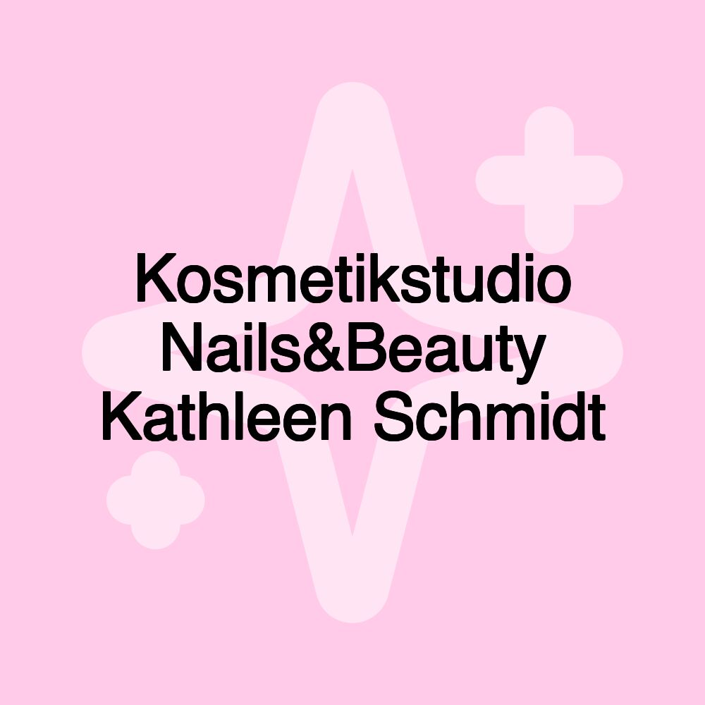 Kosmetikstudio Nails&Beauty Kathleen Schmidt