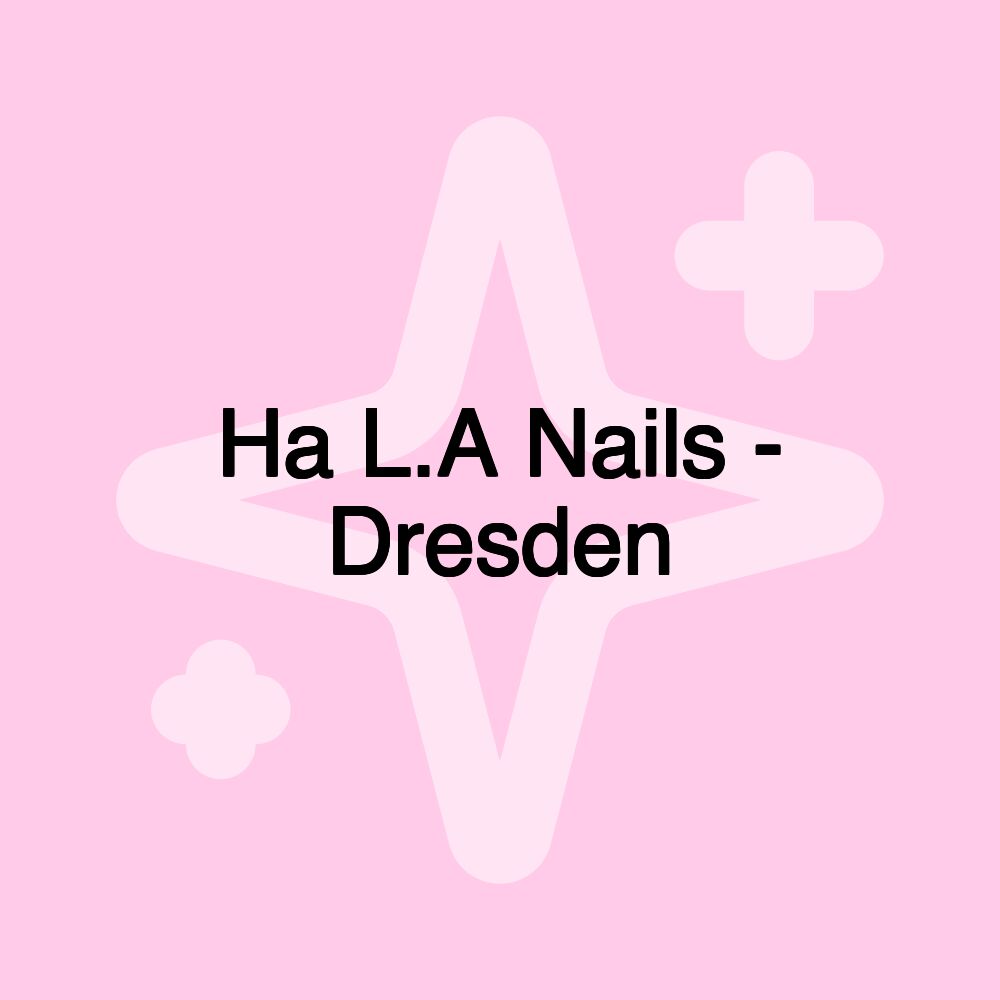 Ha L.A Nails - Dresden