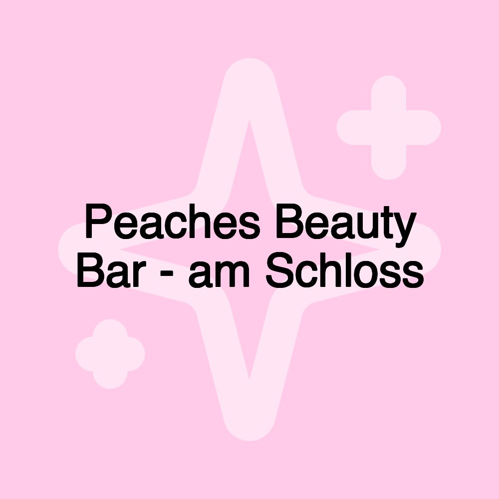 Peaches Beauty Bar - am Schloss