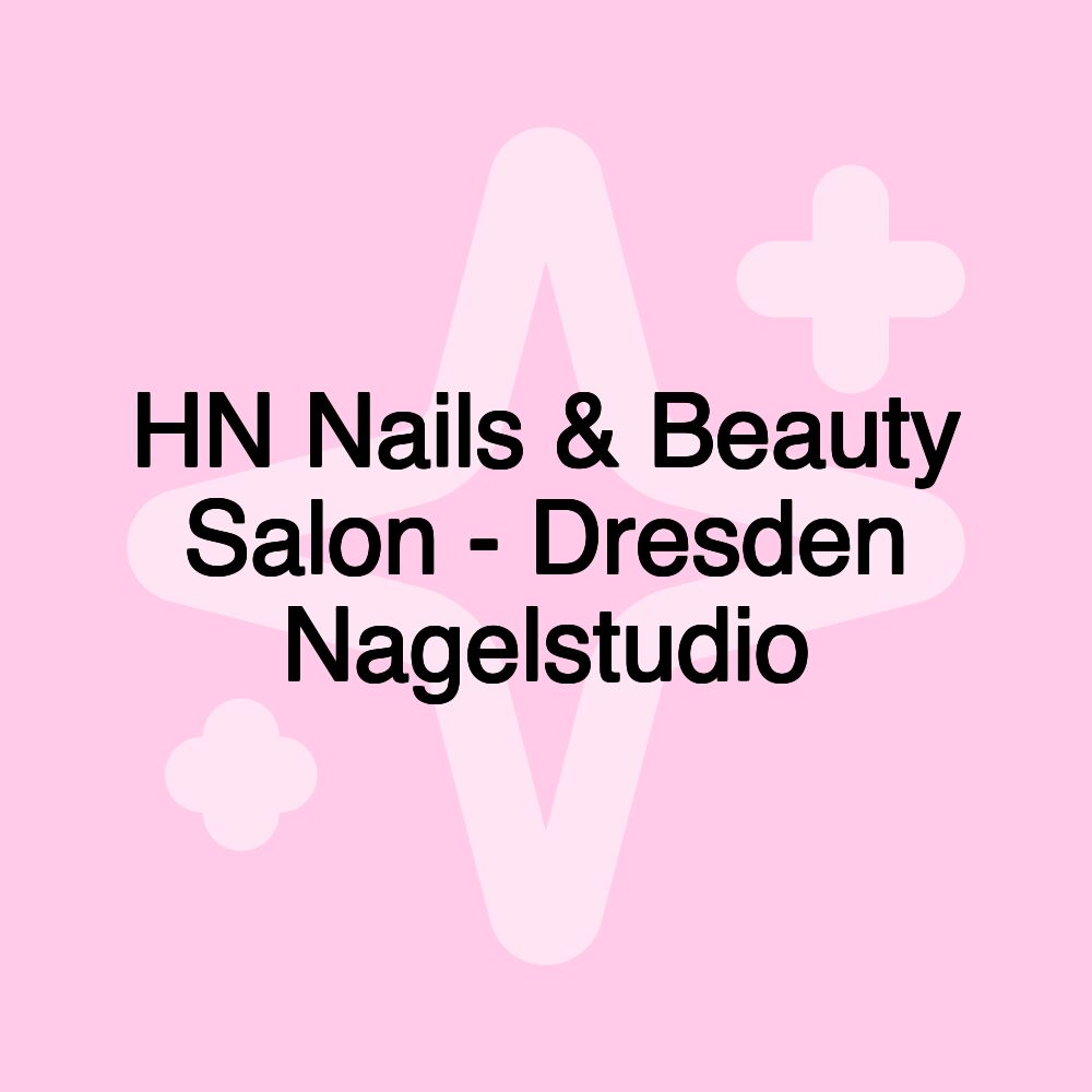 HN Nails & Beauty Salon - Dresden Nagelstudio