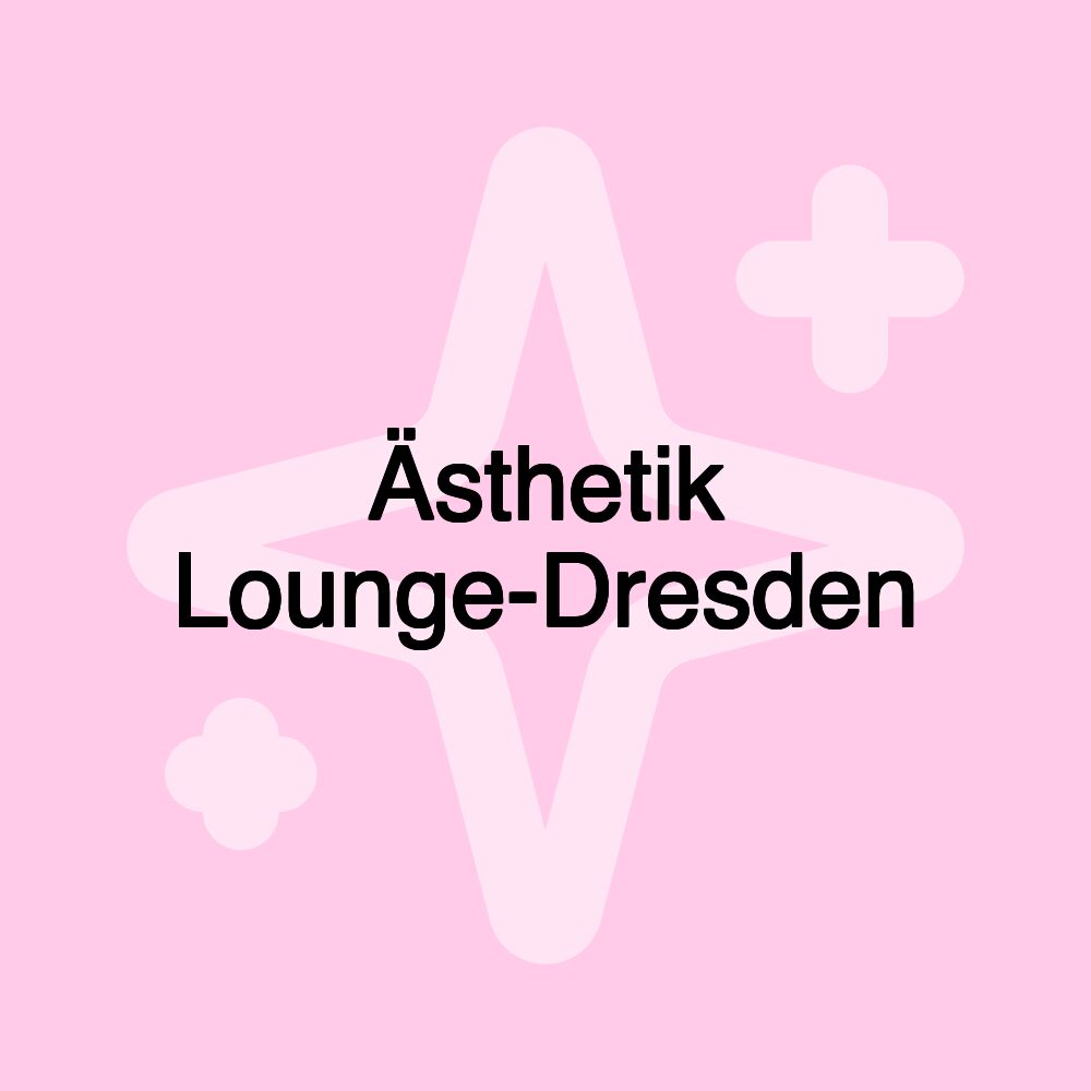 Ästhetik Lounge-Dresden