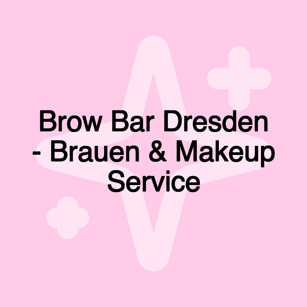 Brow Bar Dresden - Brauen & Makeup Service