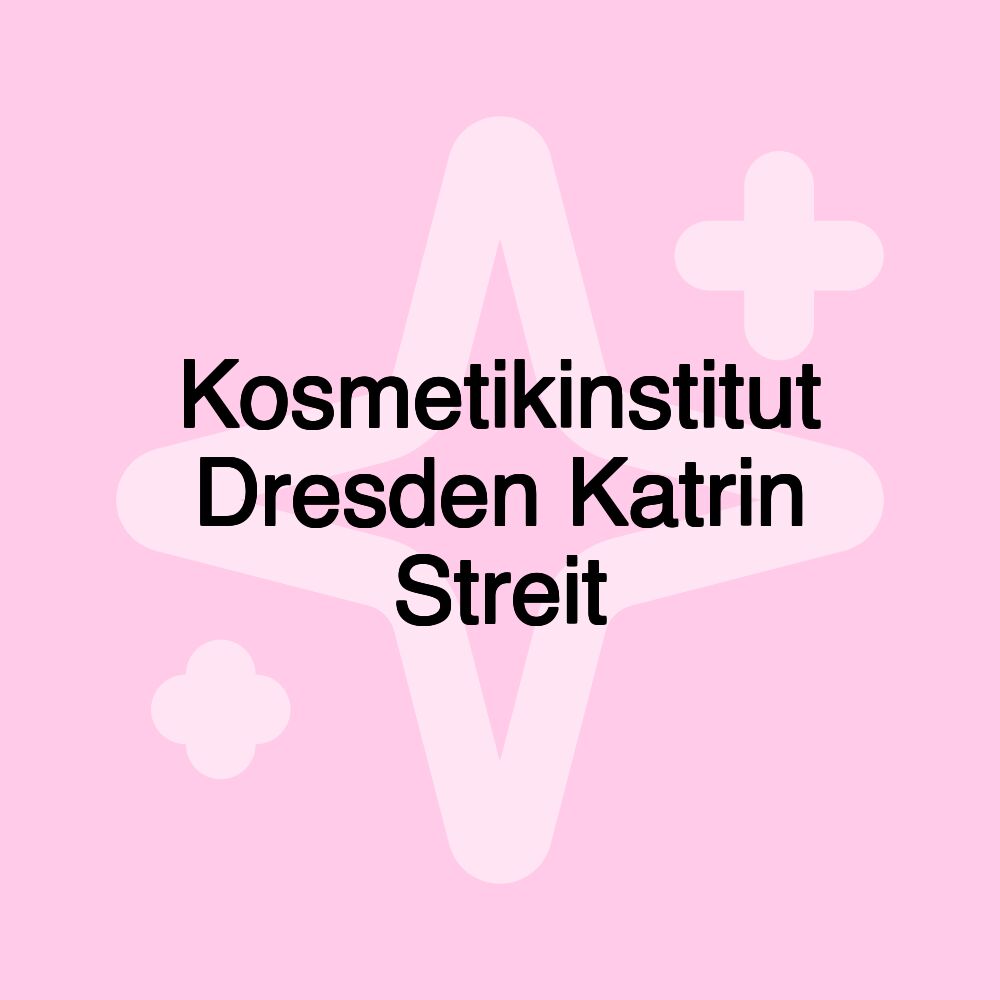 Kosmetikinstitut Dresden Katrin Streit