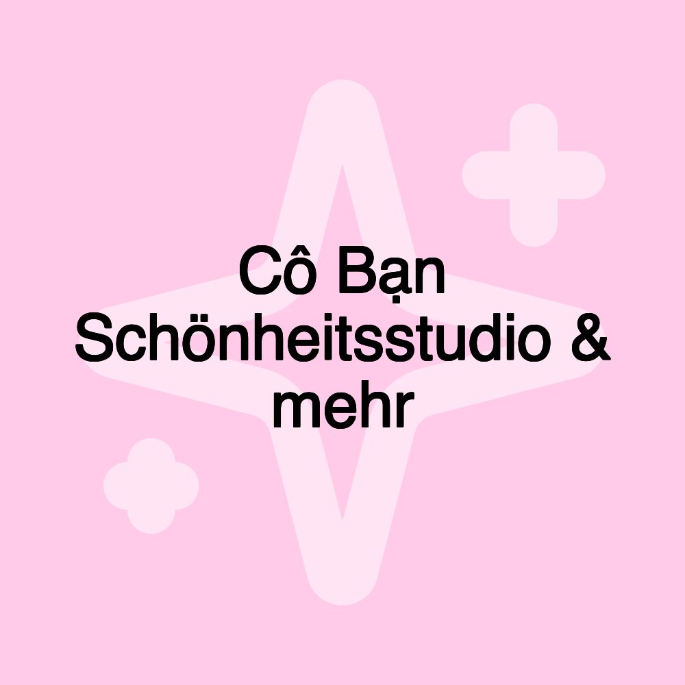 Cô Bạn Schönheitsstudio & mehr