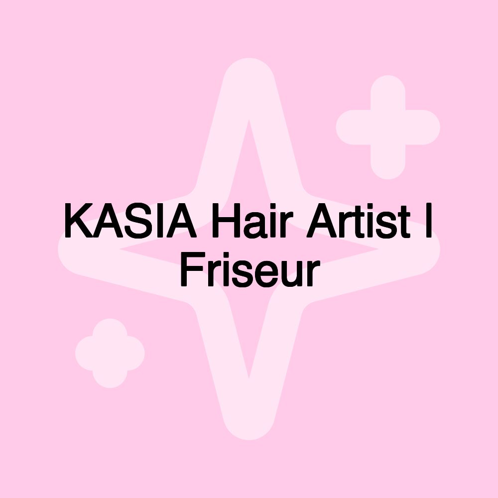 KASIA Hair Artist | Friseur