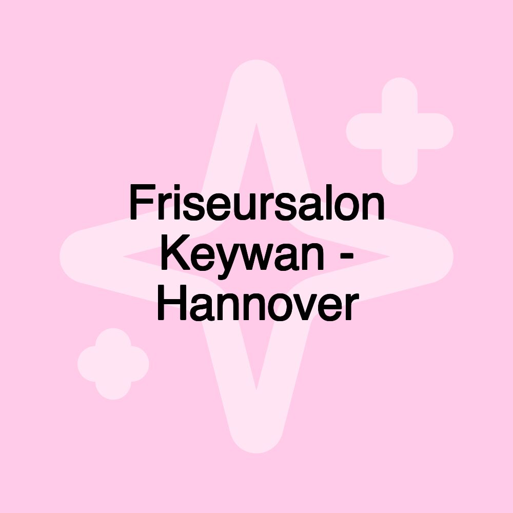 Friseursalon Keywan - Hannover