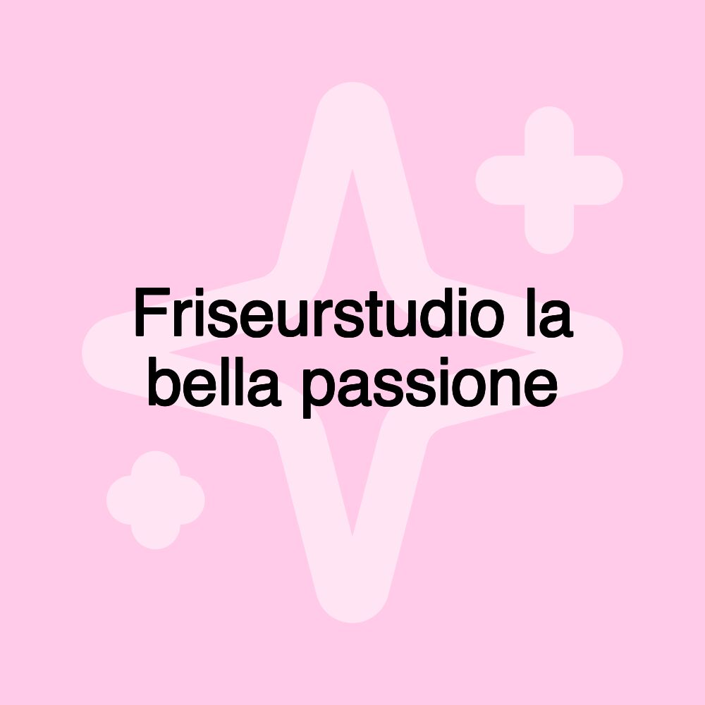 Friseurstudio la bella passione