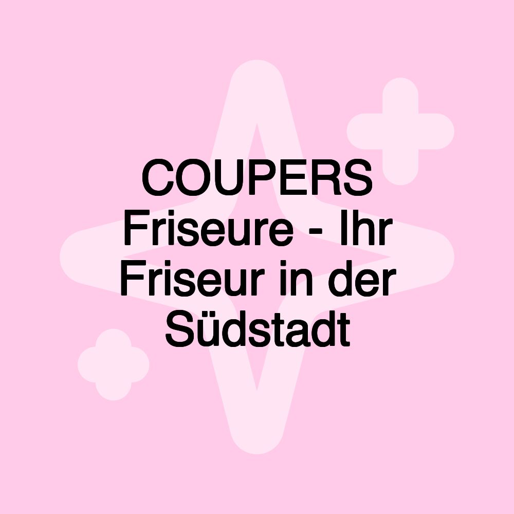 COUPERS Friseure - Ihr Friseur in der Südstadt