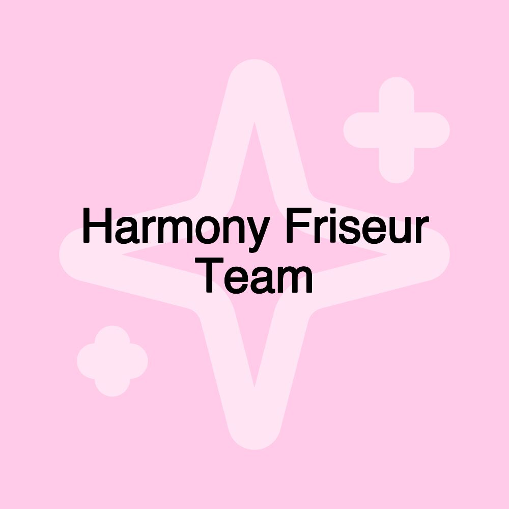 Harmony Friseur Team