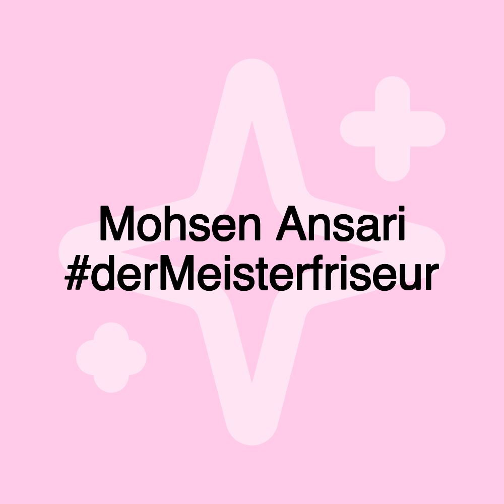 Mohsen Ansari #derMeisterfriseur