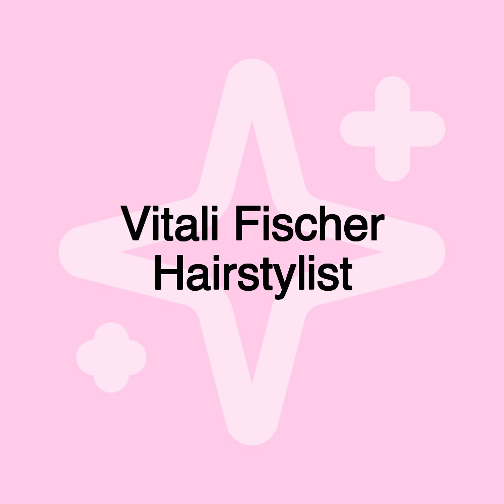 Vitali Fischer Hairstylist