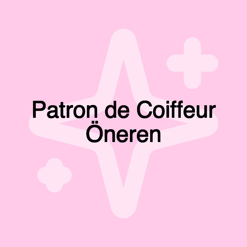 Patron de Coiffeur Öneren