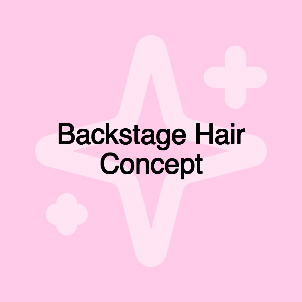 Backstage Hair Concept