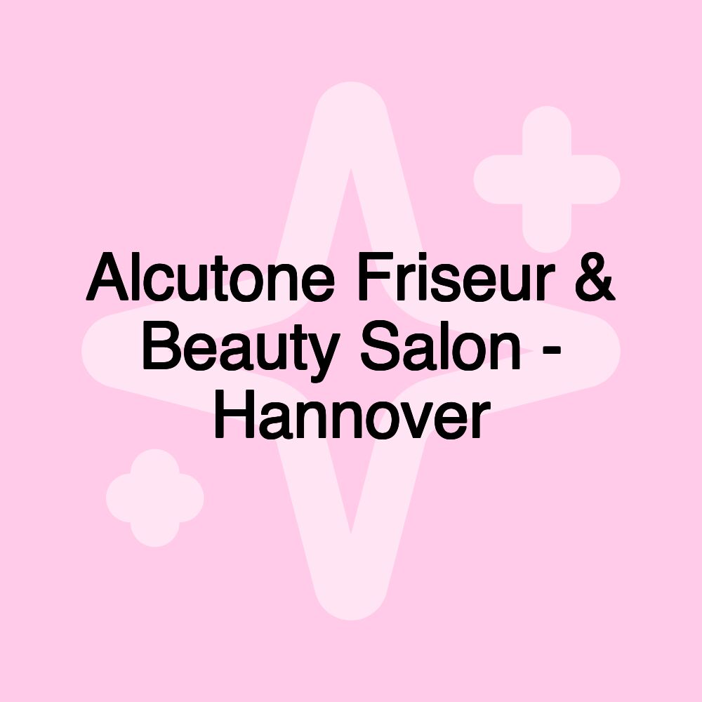 Alcutone Friseur & Beauty Salon - Hannover