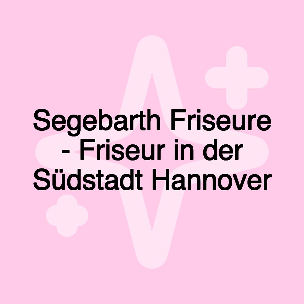 Segebarth Friseure - Friseur in der Südstadt Hannover