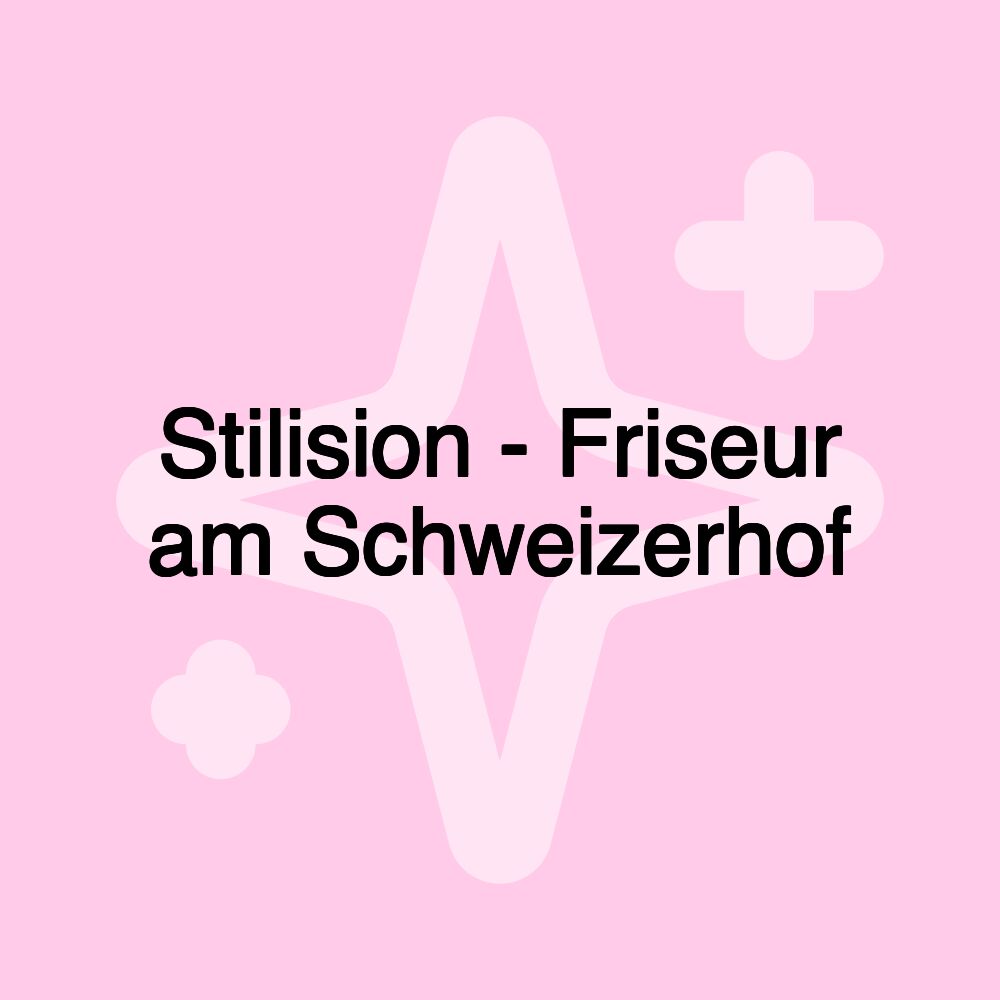 Stilision - Friseur am Schweizerhof