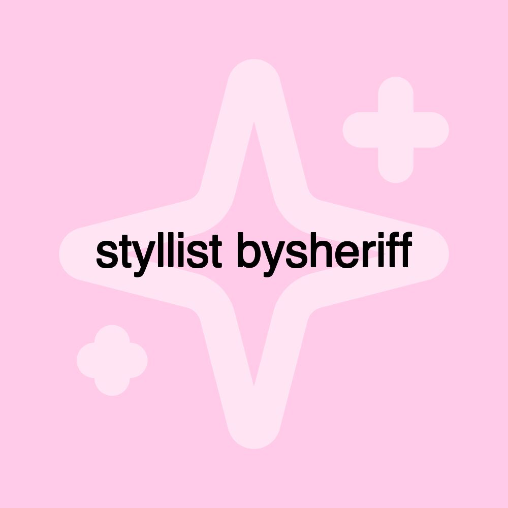 styllist bysheriff