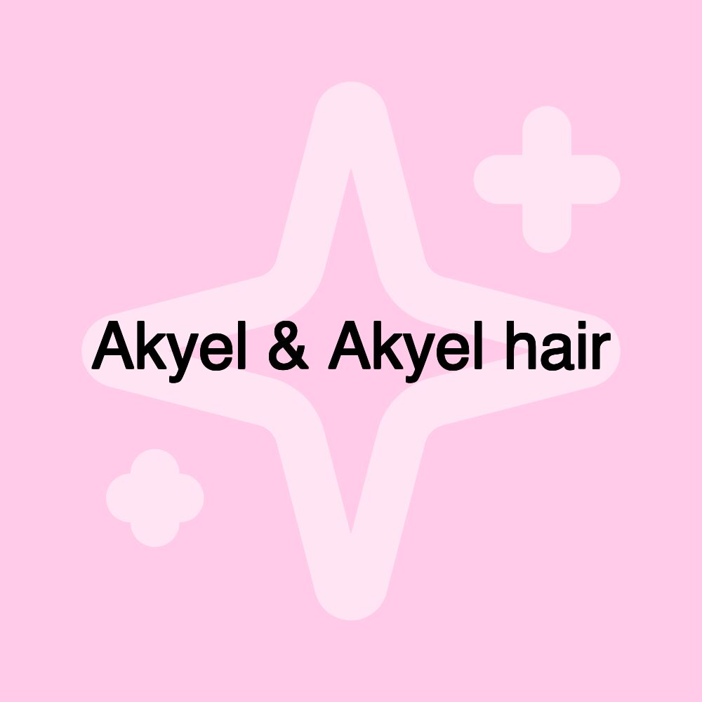 Akyel & Akyel hair