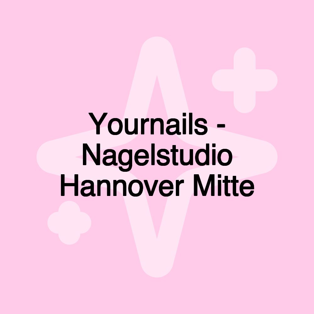 Yournails - Nagelstudio Hannover Mitte