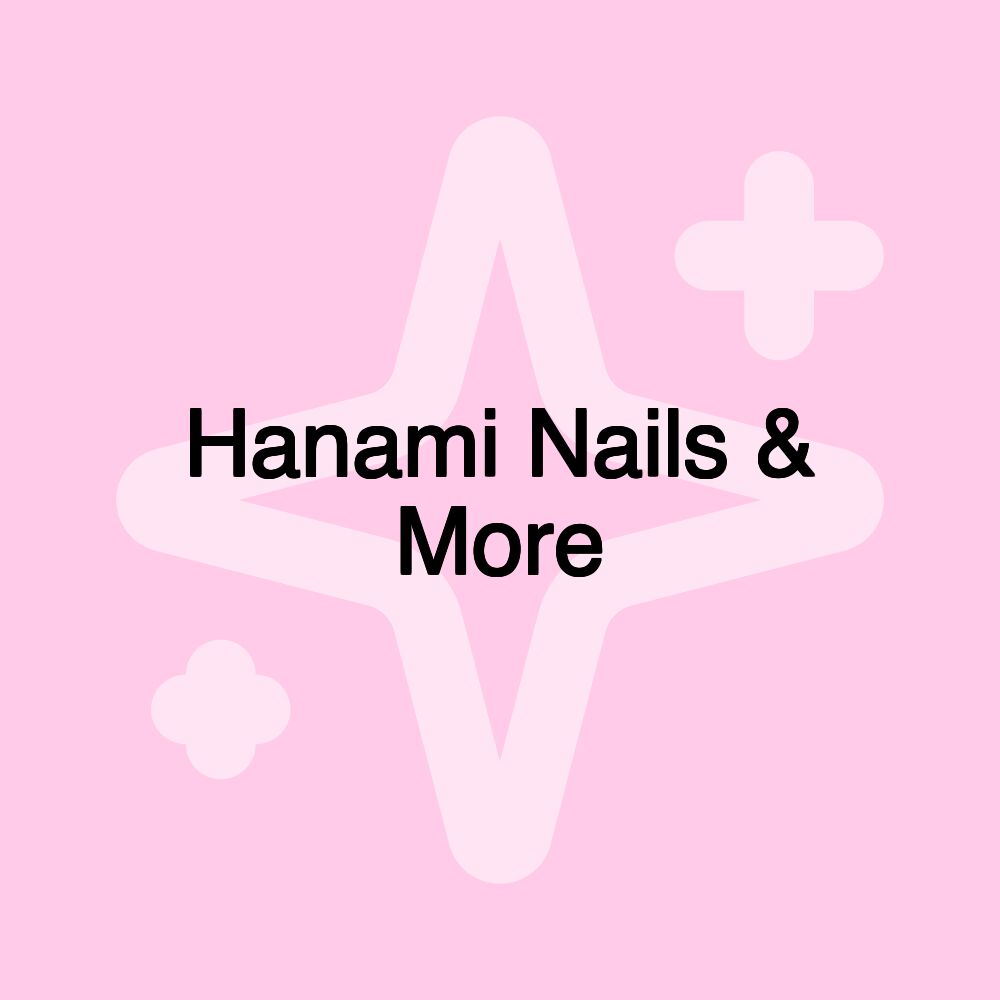 Hanami Nails & More