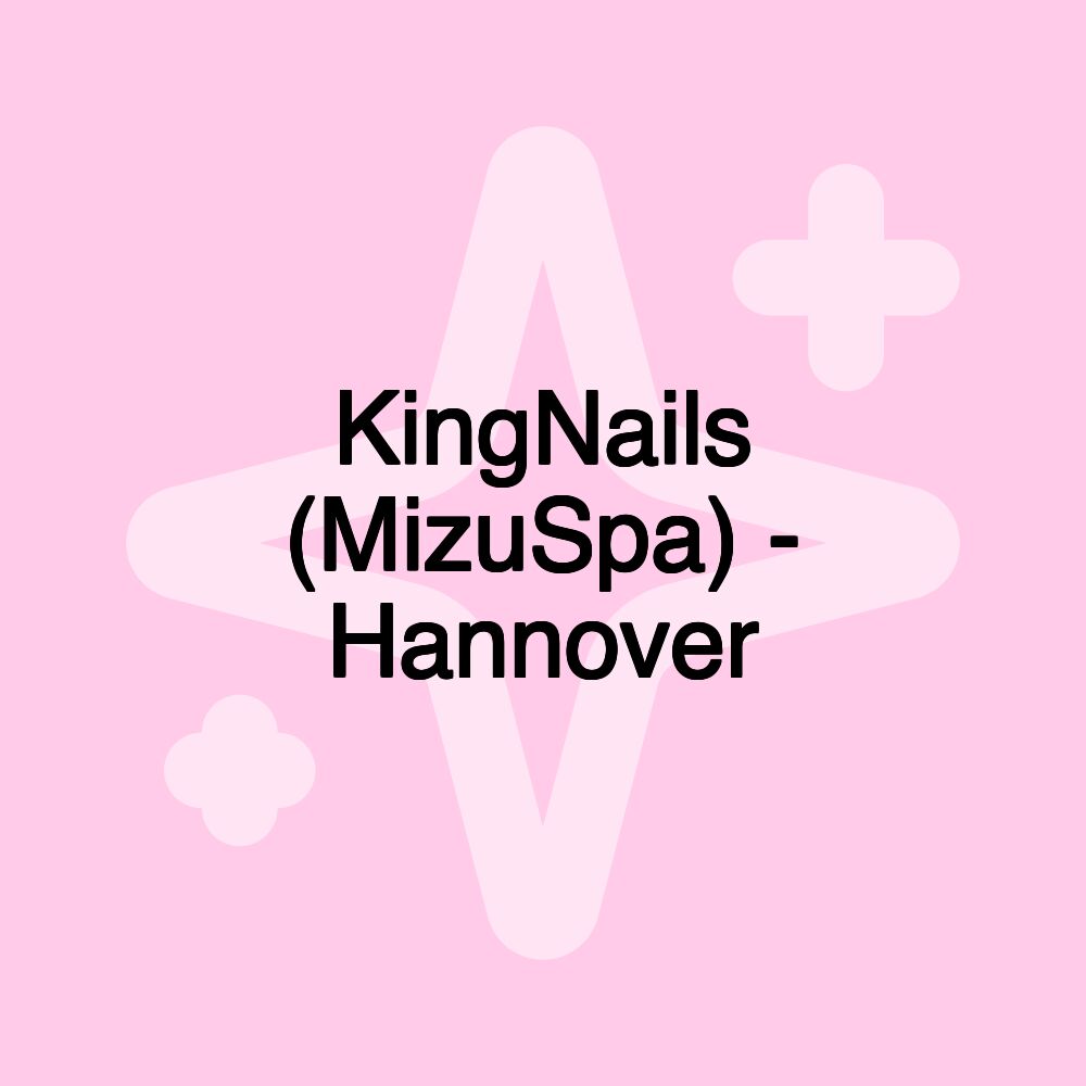 KingNails (MizuSpa) - Hannover