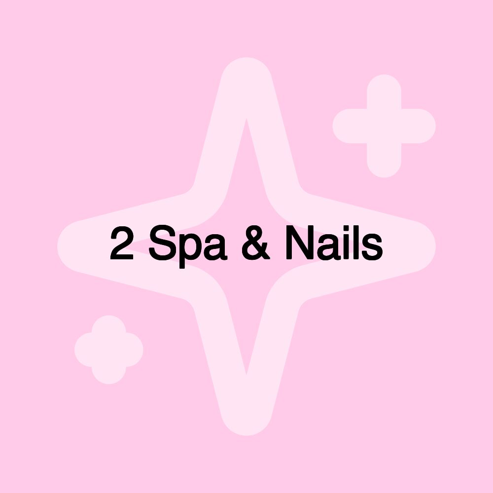 2 Spa & Nails