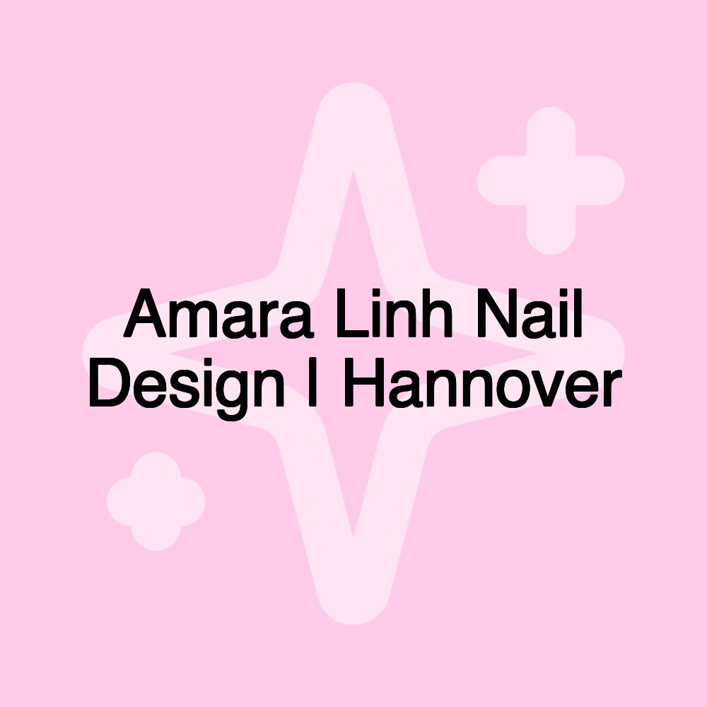 Amara Linh Nail Design | Hannover