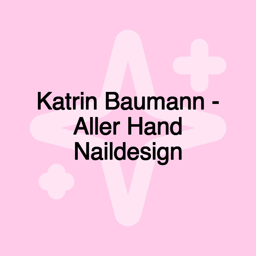 Katrin Baumann - Aller Hand Naildesign