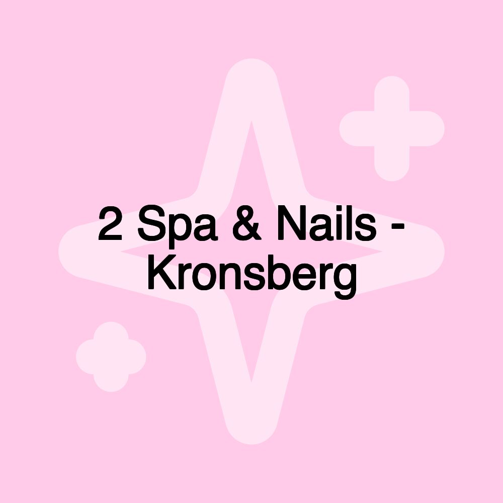 2 Spa & Nails - Kronsberg