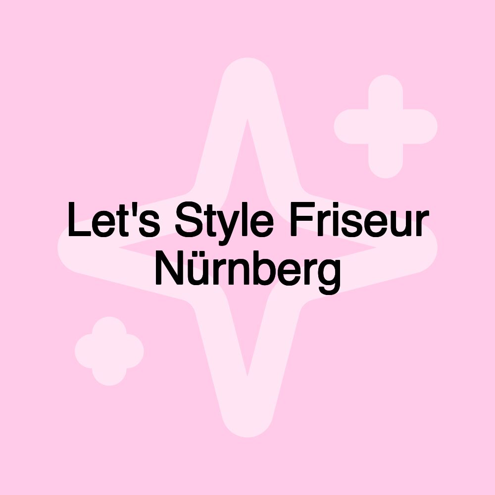 Let's Style Friseur Nürnberg