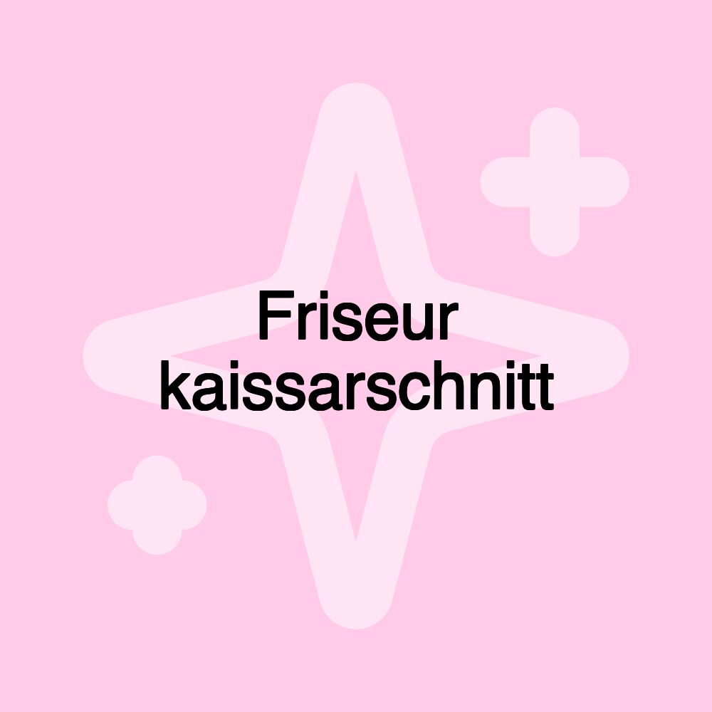 Friseur kaissarschnitt