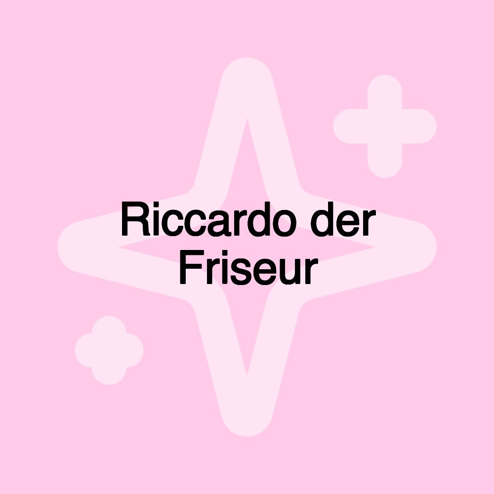 Riccardo der Friseur