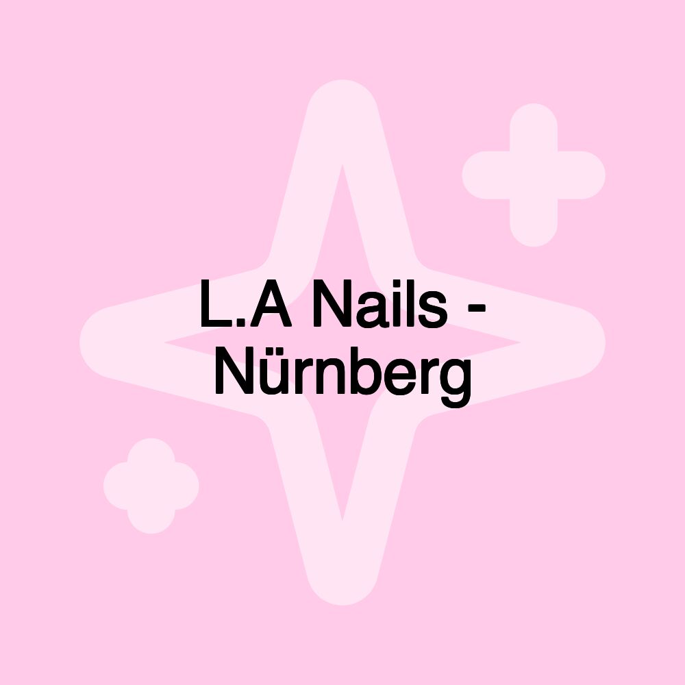 L.A Nails - Nürnberg