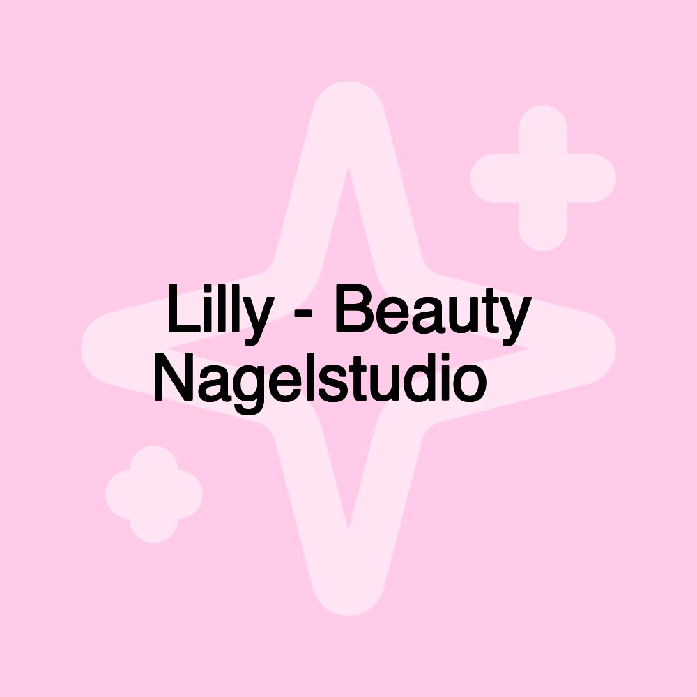 Lilly - Beauty Nagelstudio 💅