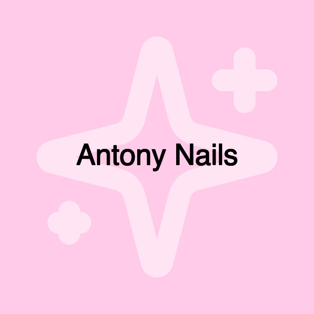 Antony Nails