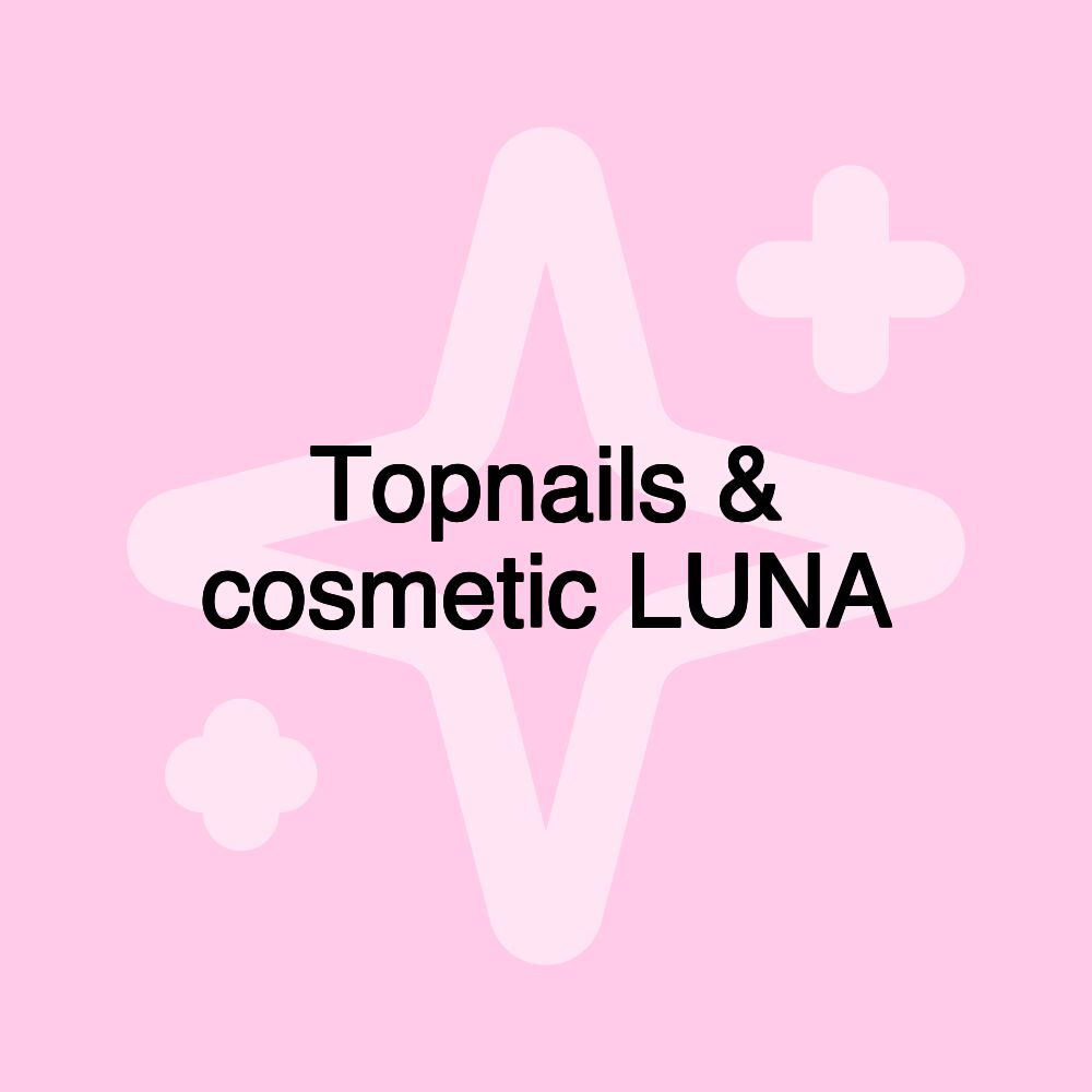 Topnails & cosmetic LUNA