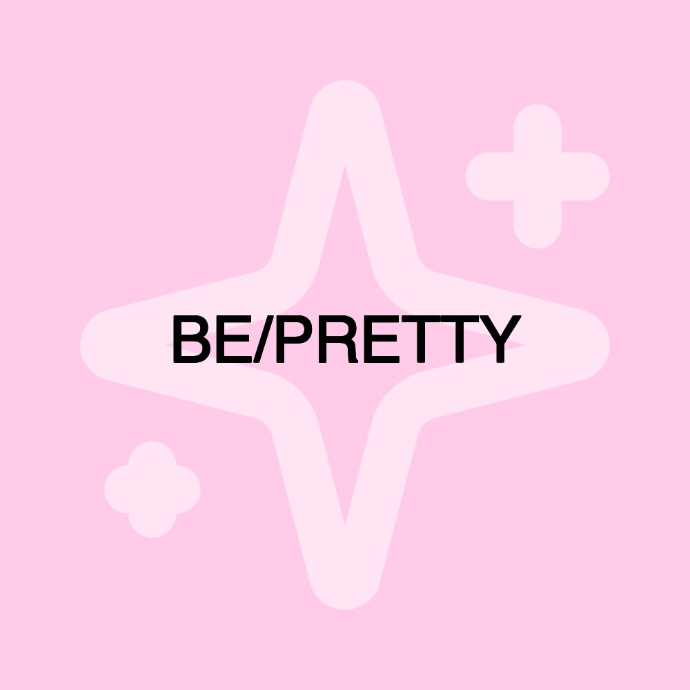 BE/PRETTY