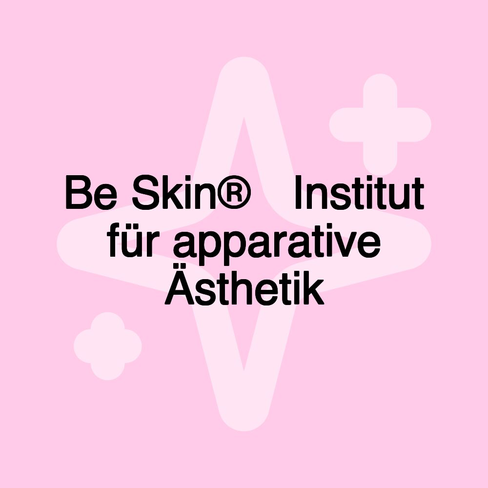 Be Skin®︎ Institut für apparative Ästhetik