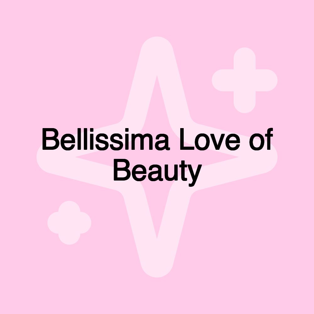 Bellissima Love of Beauty