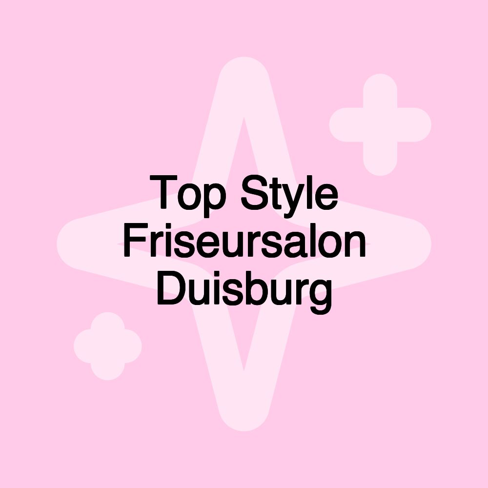 Top Style Friseursalon Duisburg