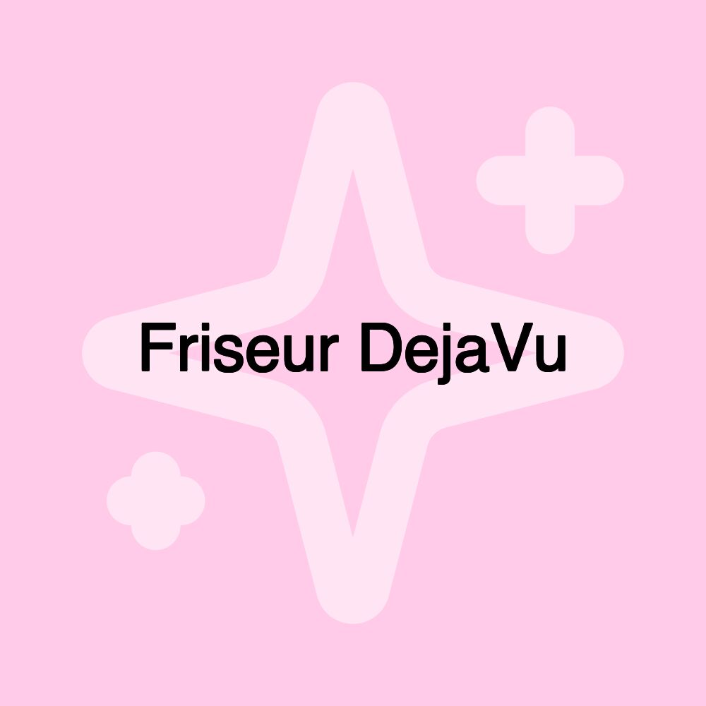 Friseur DejaVu