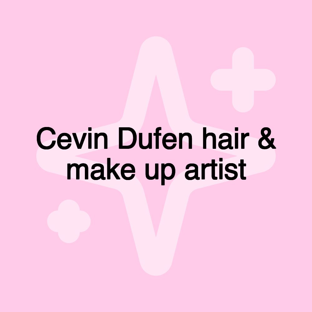 Cevin Dufen hair & make up artist